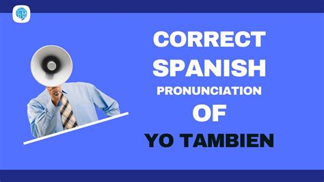 How To Pronounce Use Of Also Yo Tambien In Spanish Spanish