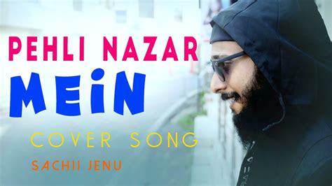 Pehli Nazar Mein Kaise Jaadu Kar Diya Atif Aslam Song Cover Song By Sachii Jenu Youtube