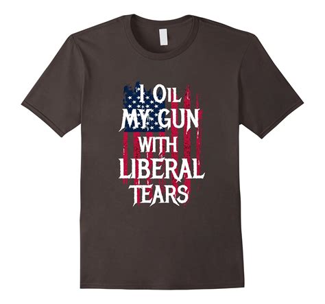 I Oil My Gun With Liberal Tears T Shirt Rose Rosetshirt