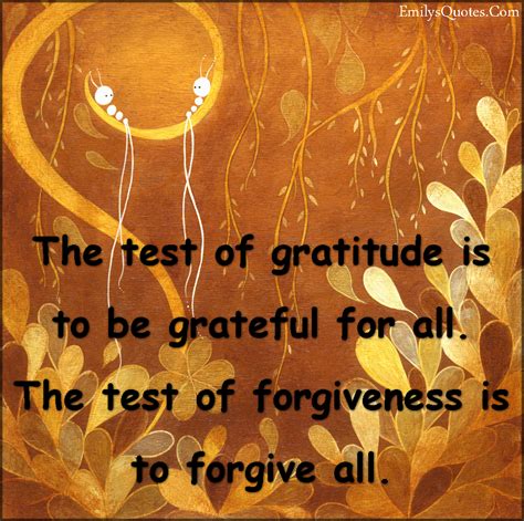 The Test Of Gratitude Is To Be Grateful For All The Test Of