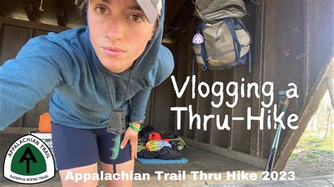 How To Vlog A Thru Hike Appalachian Trail Thru Hike 2023 Nobo Youtube