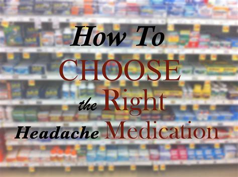 How To Choose The Right Migraine Medication Part One My Migraine Miracle