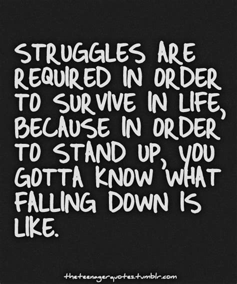 Struggles Are Required In Order To Survive Quotes Struggle