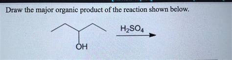 Solved Draw The Major Organic Product Of The Reaction Shown