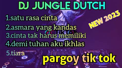 Dj Jungle Dutch Versi Tik Tok 2023 Youtube
