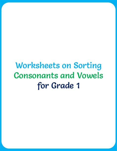 Worksheets On Sorting Consonants And Vowels For Grade 1 Your Home Teacher