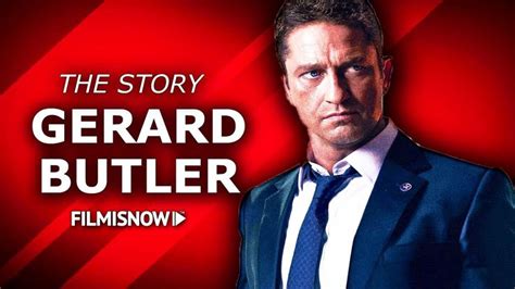 Gerard Butler The Complete Story Of The Hollywood Heartthrob Gerard Butler Actor Gerard