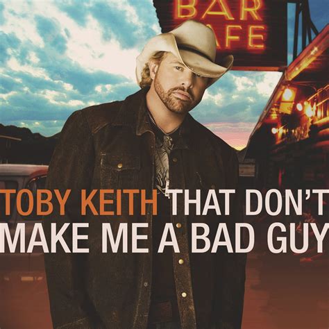 Review Toby Keith That Dont Make Me A Bad Guy Slant Magazine