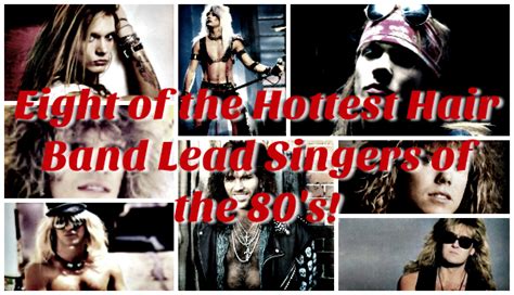 Eight Of The Hottest Hair Band Lead Singers Of The 80s The 80s Ruled