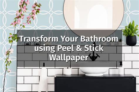 Transform Your Bathroom Using Peel And Stick Wallpaper Fancy Walls
