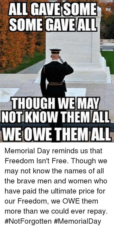 All Gavesome Some Gave All Though We May Not Know Themall We Owe Them