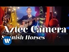 Aztec Camera - Spanish Horses (Official Music Video) - YouTube