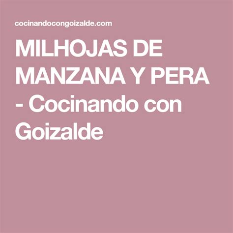 You can also go manga genres to read other manga or check latest releases for new releases. MILHOJAS DE MANZANA Y PERA - Cocinando con Goizalde ...