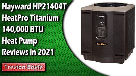 Hayward Hp21404t Heatpro Titanium 140000 Btu Heat Pump Reviews In 2021
