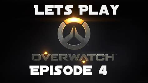 Lets Play Overwatch Episode 3 Look At Me Go Youtube