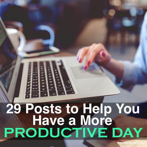 29 Ways To Have A More Productive Day The Order Expert