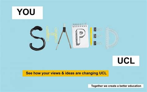 You Shaped Ucl 5 Ways Your Views And Ideas Are Shaping Ucl You Shape