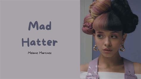 Melanie Martinez — Mad Hatter Lyrics Youtube