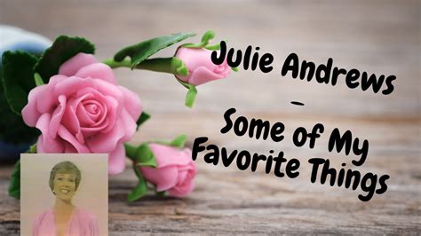Julie Andrews Some Of My Favorite Things 4181975 Youtube