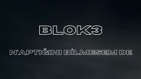 Blok3 N AptiĞini Bİlmesem De Lyrics Keşfetteyiz Keşfet Keşfetbeniöneçıkar Blok3 Youtube