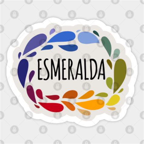 Esmeralda Name Cute Colorful T Named Esmeralda Esmeralda Sticker