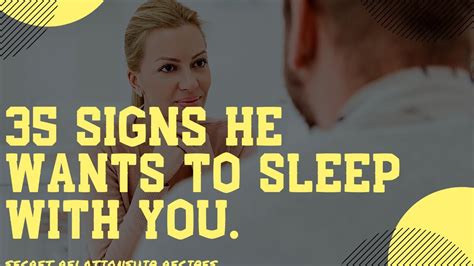 35 signs he wants to sleep with you youtube
