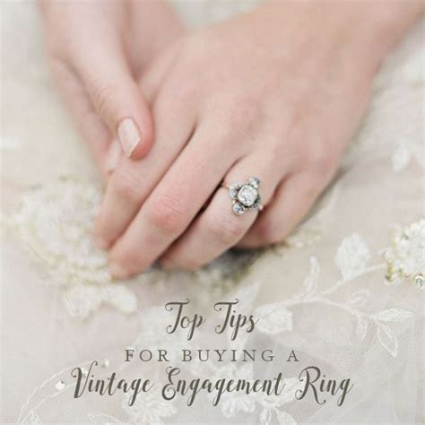 Top Tips For Buying A Vintage Engagement Ring Chic Vintage Brides