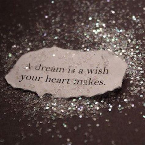 A Dream Is A Wish Your Heart Makes Cute Quotes Great Quotes Quotes To