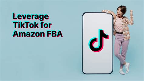 How To Leverage Tiktok For Amazon Fba 2023