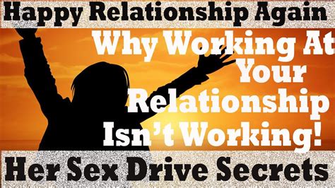 Why Working At Your Relationship Isnt Working Happy Relationships
