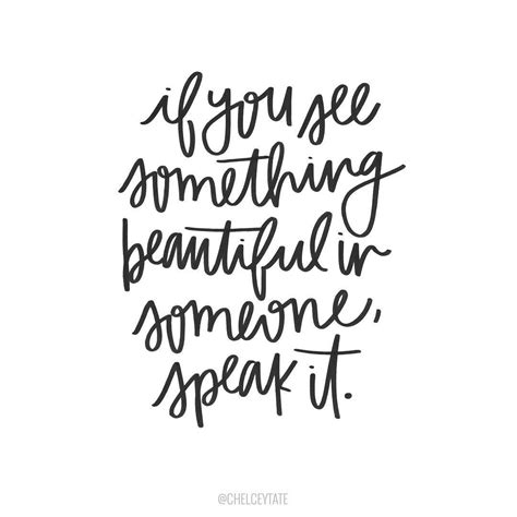 If You See Something Beautiful In Someone Speak It Lettering By