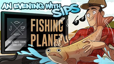 Fishing Planet An Evening With Sips Youtube