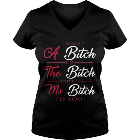 i m not a bitch i m the bitch and it s ms bitch to you shirt trend tee shirts store