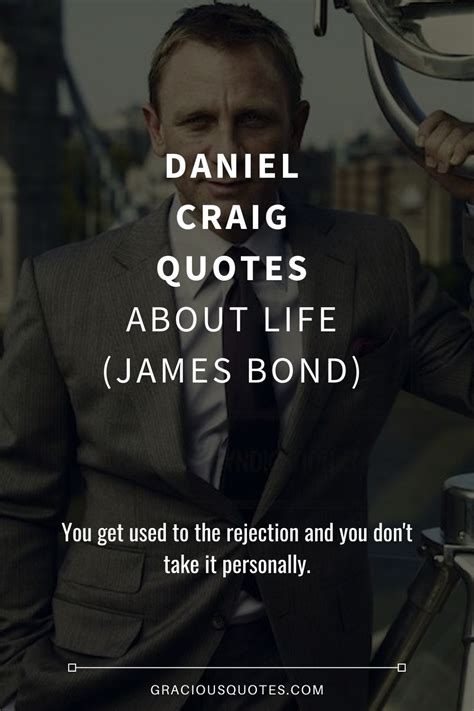36 Daniel Craig Quotes About Life James Bond