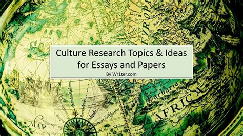373 Culture Research Topics And Ideas For Essays And Papers Wr1ter