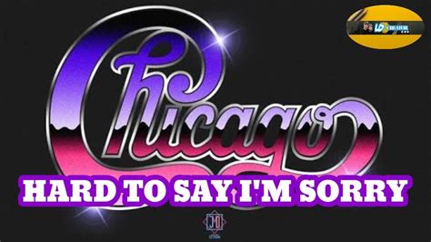 Hard To Say Im Sorry Chicago Song Lyrics Dolby Youtube