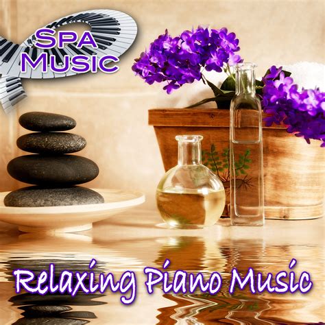 Spa Music Relaxing Piano Music Relaxing Piano Music — Listen And