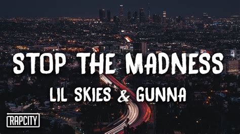 Lil Skies Stop The Madness Ft Gunna Lyrics Youtube