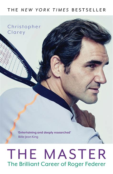 The Master The Brilliant Career Of Roger Federer By Christopher Clarey