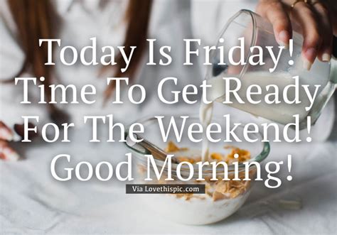 Today Is Friday Time To Get Ready For The Weekend Good Morning