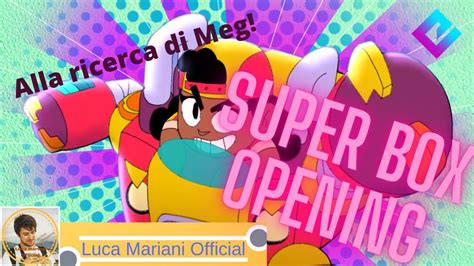 Super Mega Box Opening Su Brawl Stars Alla Ricerca Di Meg YouTube