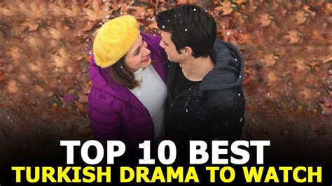 Top 10 Best Turkish Dramas To Watch Right Now Youtube