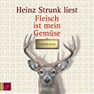 Fleisch ist mein Gemüse, 5 Audio-CDs von Heinz Strunk - Hörbuch ...