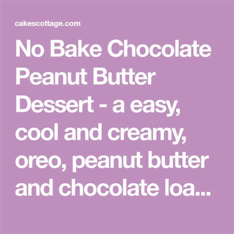 No Bake Chocolate Peanut Butter Dessert Cakescottage Recipe Chocolate Peanut Butter