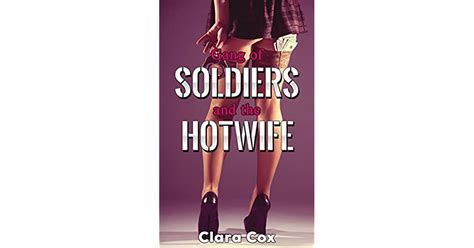 gang of soldiers and the hotwife group erotica story by clara cox