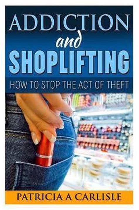 Addiction And Shoplifting 9781523449279 Patricia A Carlisle