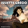 Sous le ciel de Paris (Remastered) - Album by Juliette Gréco | Spotify