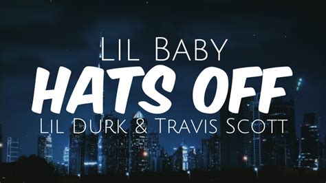 Lil Baby And Lil Durk Hats Off Ft Travis Scott Lyrics Youtube