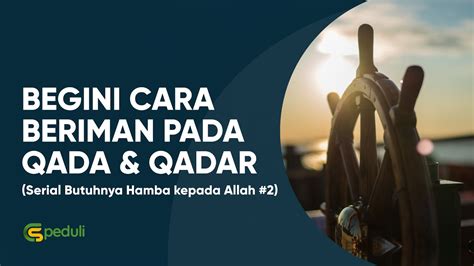 Ketentuan mengenai iman terhadap qada dan qadar ini tertera dalam sabda nabi muhammad saw. Iman kepada Qada dan Qadar: Cara Beriman kepada Qada dan ...