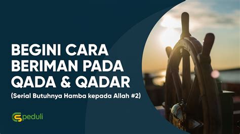 Kesan beriman kepada qada' dan qadar • menjadikan diri lebih bermotivasi untuk berusaha kerana yakin dengan janji. Iman kepada Qada dan Qadar: Cara Beriman kepada Qada dan ...